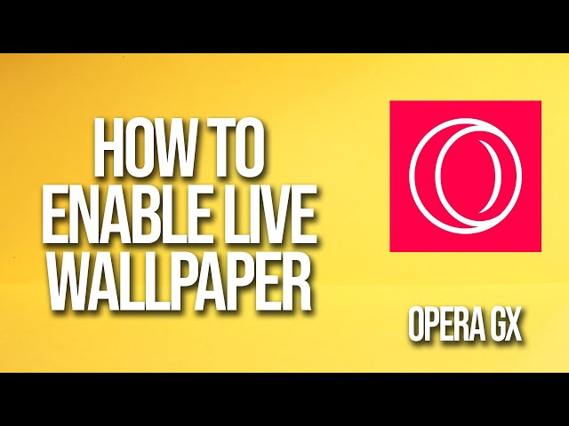 HOW TO ADD LIVE WALLPAPERS TO OPERA GX 